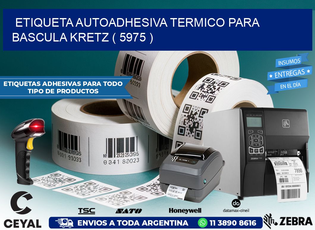 ETIQUETA AUTOADHESIVA TERMICO PARA BASCULA KRETZ ( 5975 )