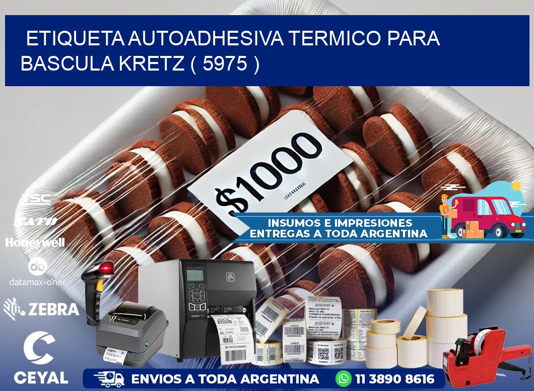 ETIQUETA AUTOADHESIVA TERMICO PARA BASCULA KRETZ ( 5975 )