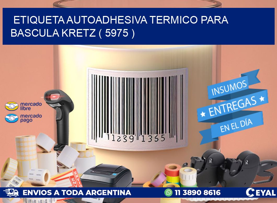 ETIQUETA AUTOADHESIVA TERMICO PARA BASCULA KRETZ ( 5975 )