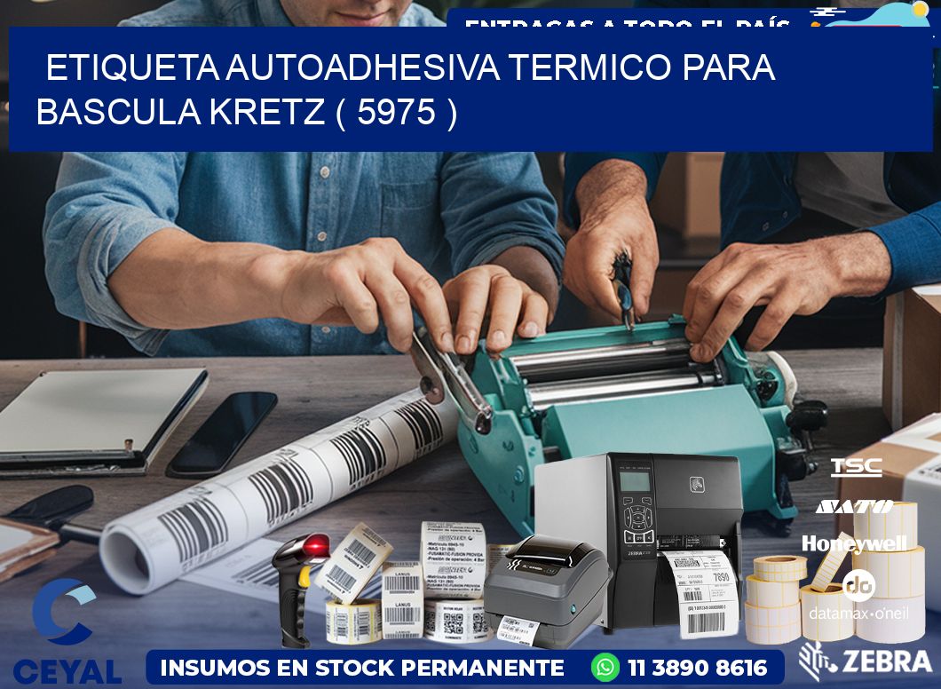 ETIQUETA AUTOADHESIVA TERMICO PARA BASCULA KRETZ ( 5975 )