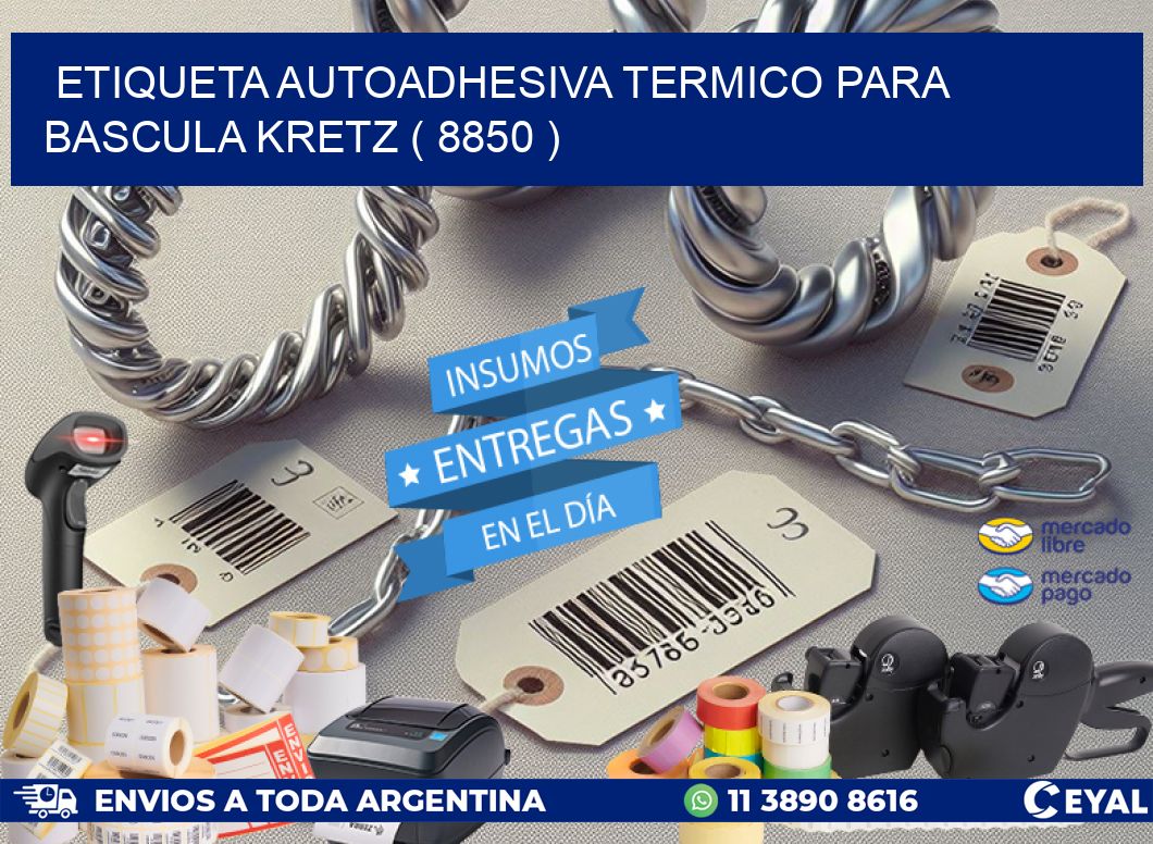 ETIQUETA AUTOADHESIVA TERMICO PARA BASCULA KRETZ ( 8850 )