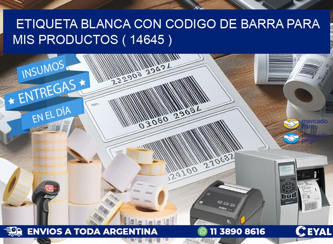 ETIQUETA BLANCA CON CODIGO DE BARRA PARA MIS PRODUCTOS ( 14645 )