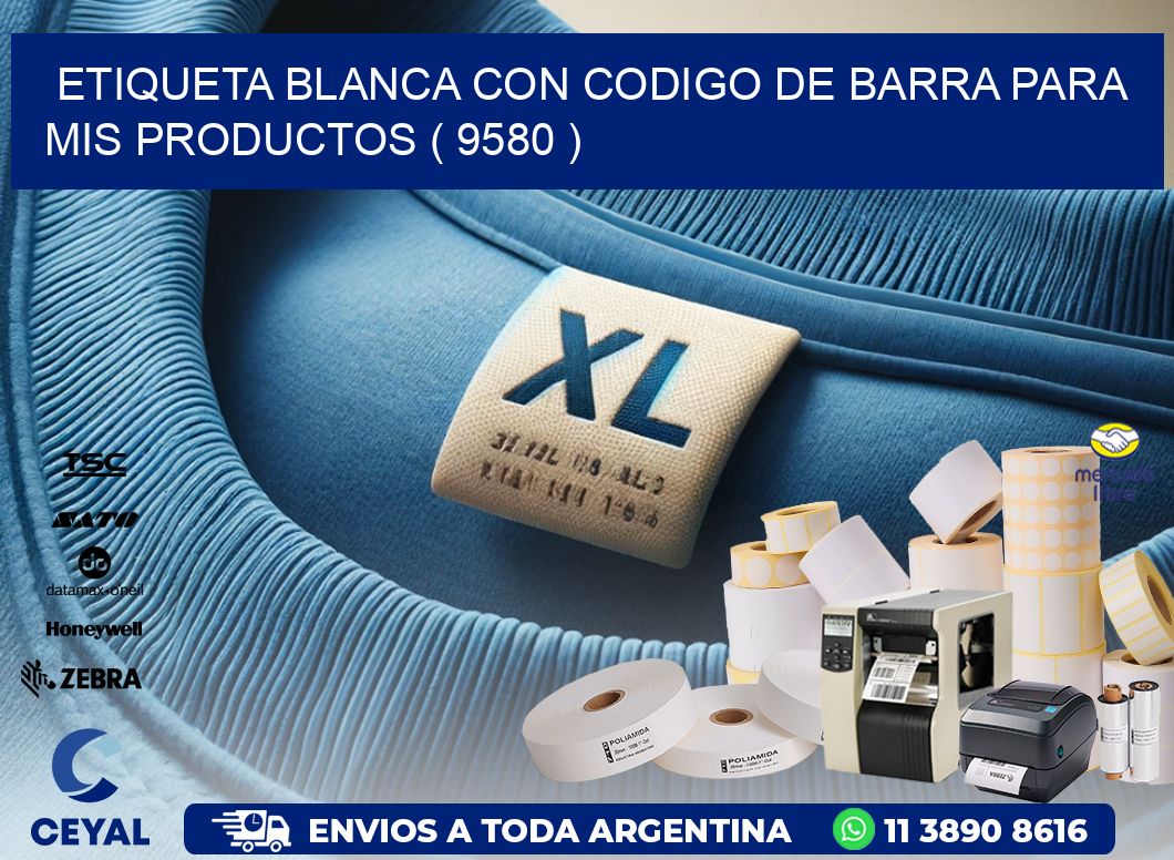 ETIQUETA BLANCA CON CODIGO DE BARRA PARA MIS PRODUCTOS ( 9580 )