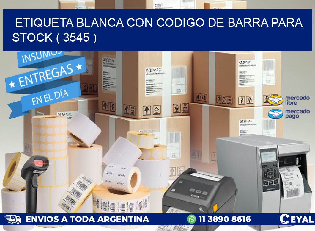 ETIQUETA BLANCA CON CODIGO DE BARRA PARA STOCK ( 3545 )