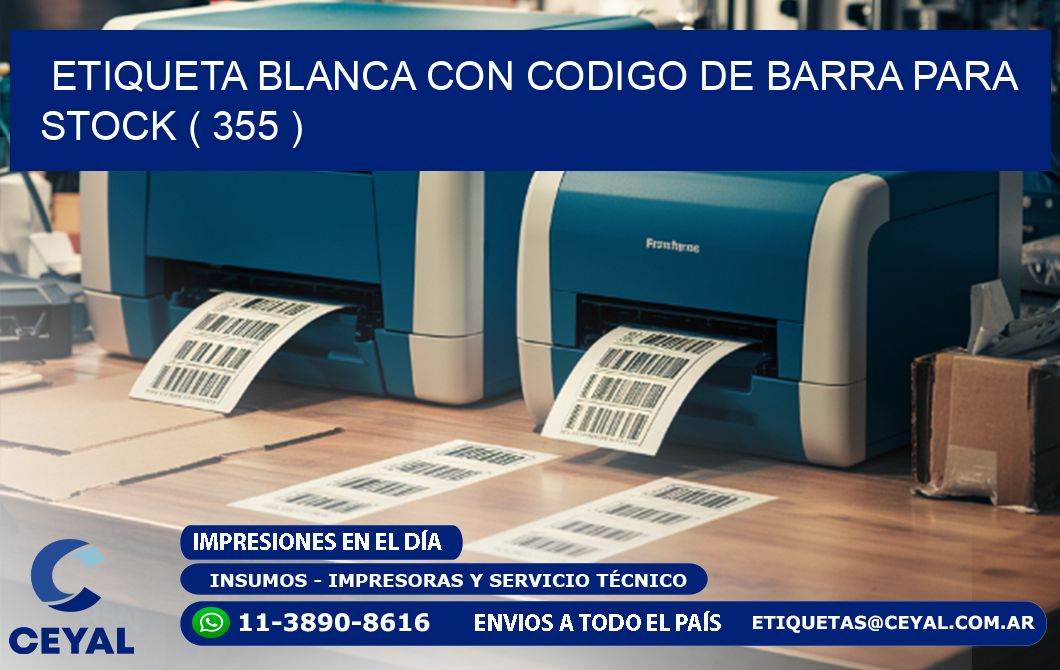 ETIQUETA BLANCA CON CODIGO DE BARRA PARA STOCK ( 355 )