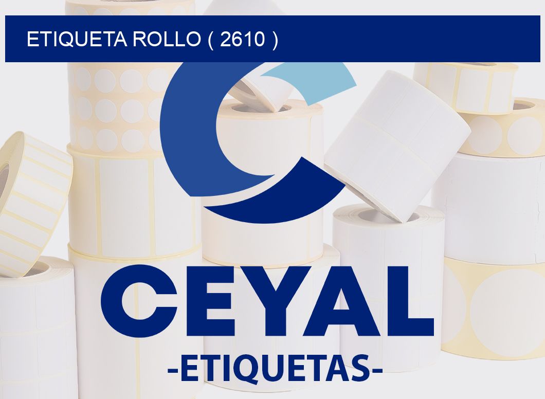 ETIQUETA ROLLO ( 2610 )