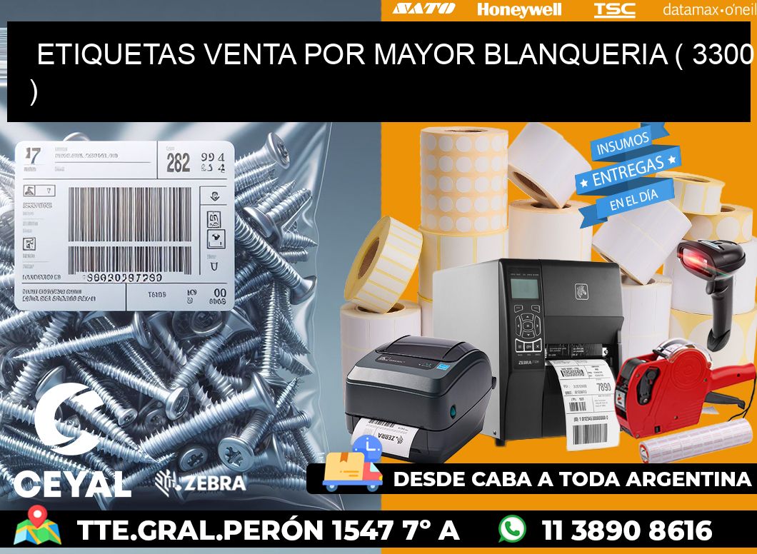 ETIQUETAS VENTA POR MAYOR BLANQUERIA ( 3300 )