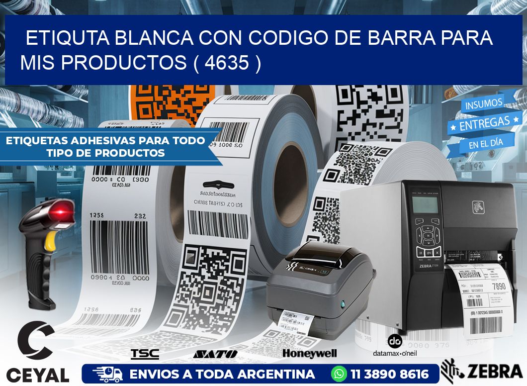 ETIQUTA BLANCA CON CODIGO DE BARRA PARA MIS PRODUCTOS ( 4635 )