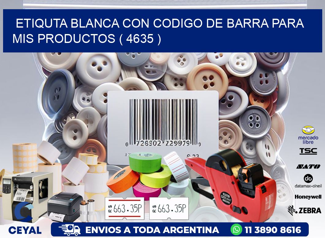 ETIQUTA BLANCA CON CODIGO DE BARRA PARA MIS PRODUCTOS ( 4635 )