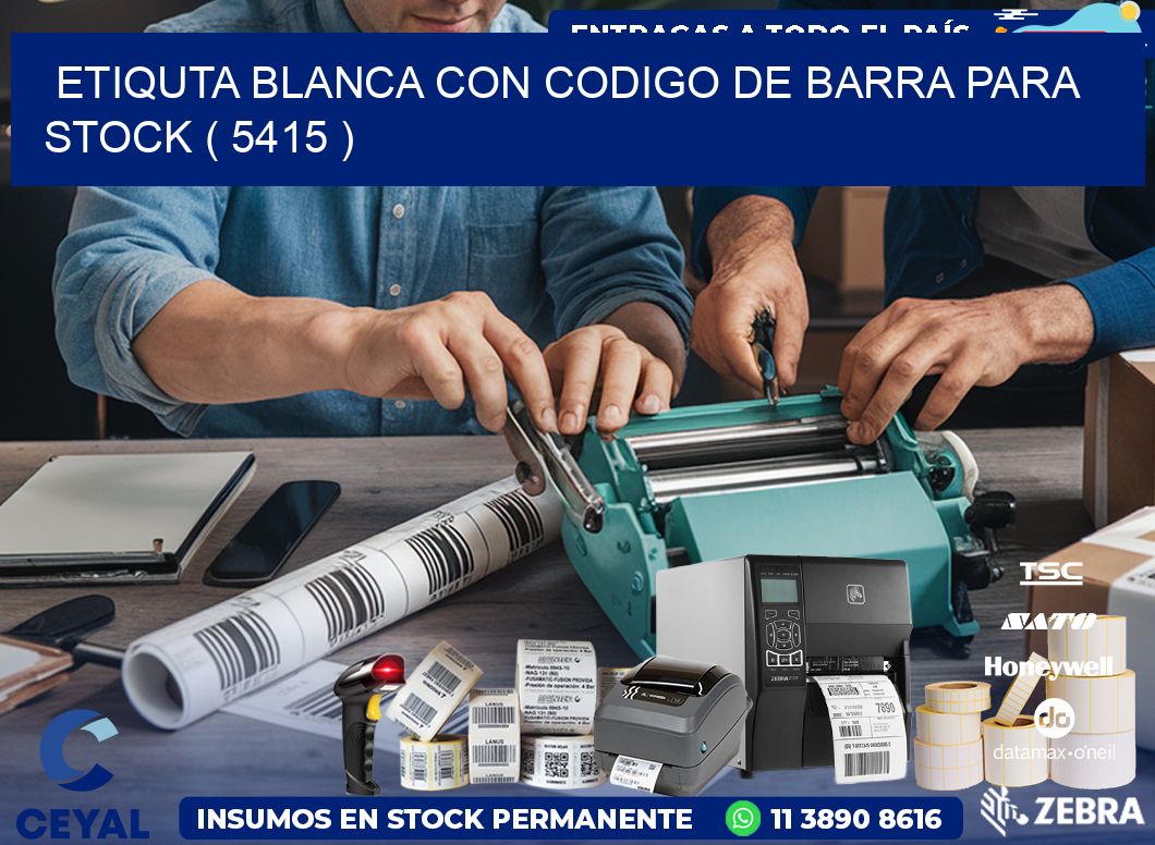 ETIQUTA BLANCA CON CODIGO DE BARRA PARA STOCK ( 5415 )