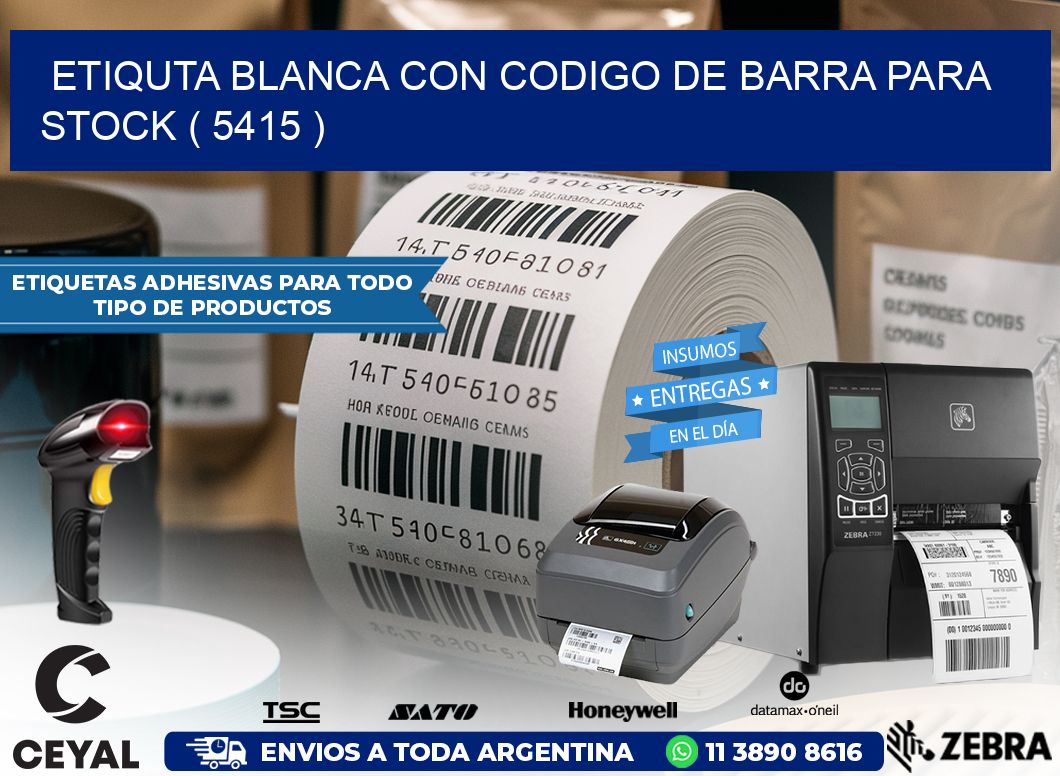 ETIQUTA BLANCA CON CODIGO DE BARRA PARA STOCK ( 5415 )