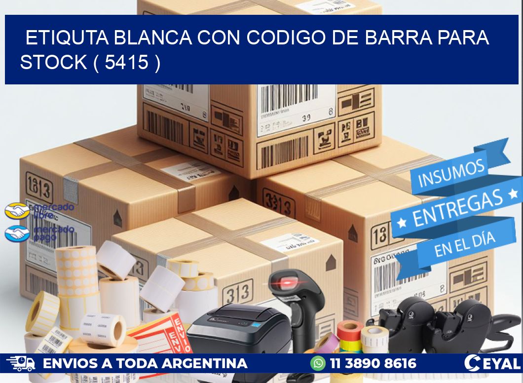 ETIQUTA BLANCA CON CODIGO DE BARRA PARA STOCK ( 5415 )