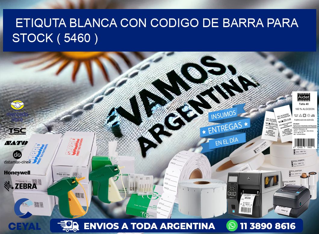 ETIQUTA BLANCA CON CODIGO DE BARRA PARA STOCK ( 5460 )