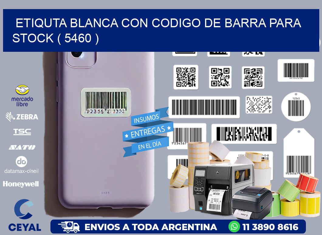 ETIQUTA BLANCA CON CODIGO DE BARRA PARA STOCK ( 5460 )