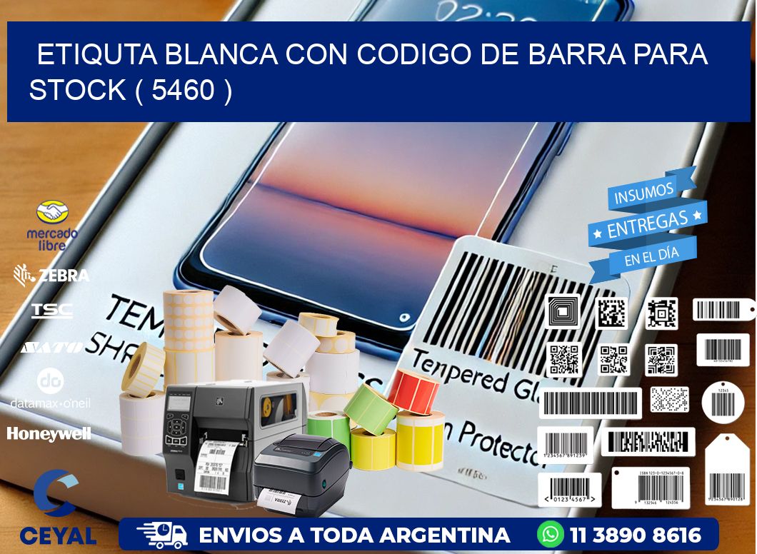 ETIQUTA BLANCA CON CODIGO DE BARRA PARA STOCK ( 5460 )