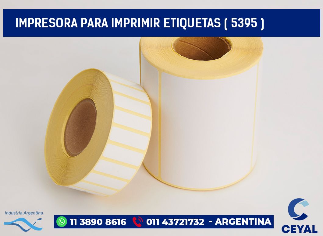 IMPRESORA PARA IMPRIMIR ETIQUETAS ( 5395 )