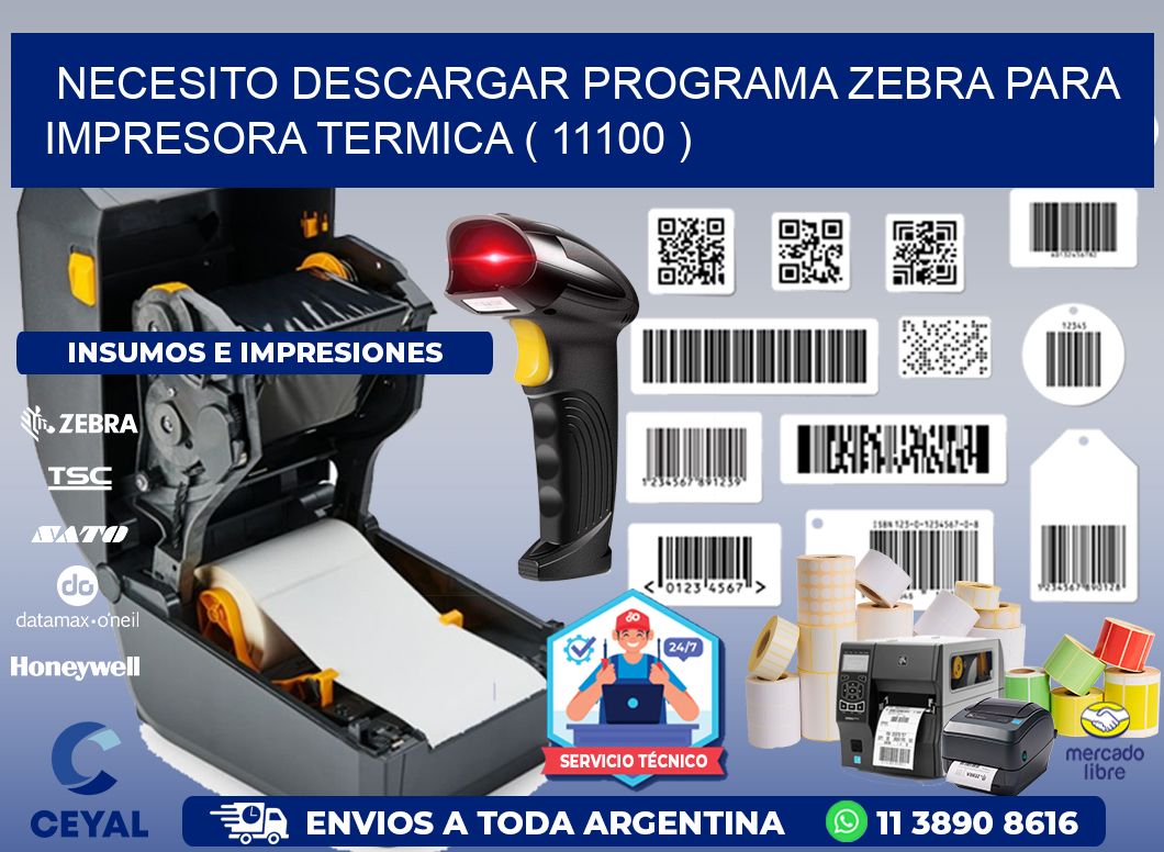 NECESITO DESCARGAR PROGRAMA ZEBRA PARA IMPRESORA TERMICA ( 11100 )