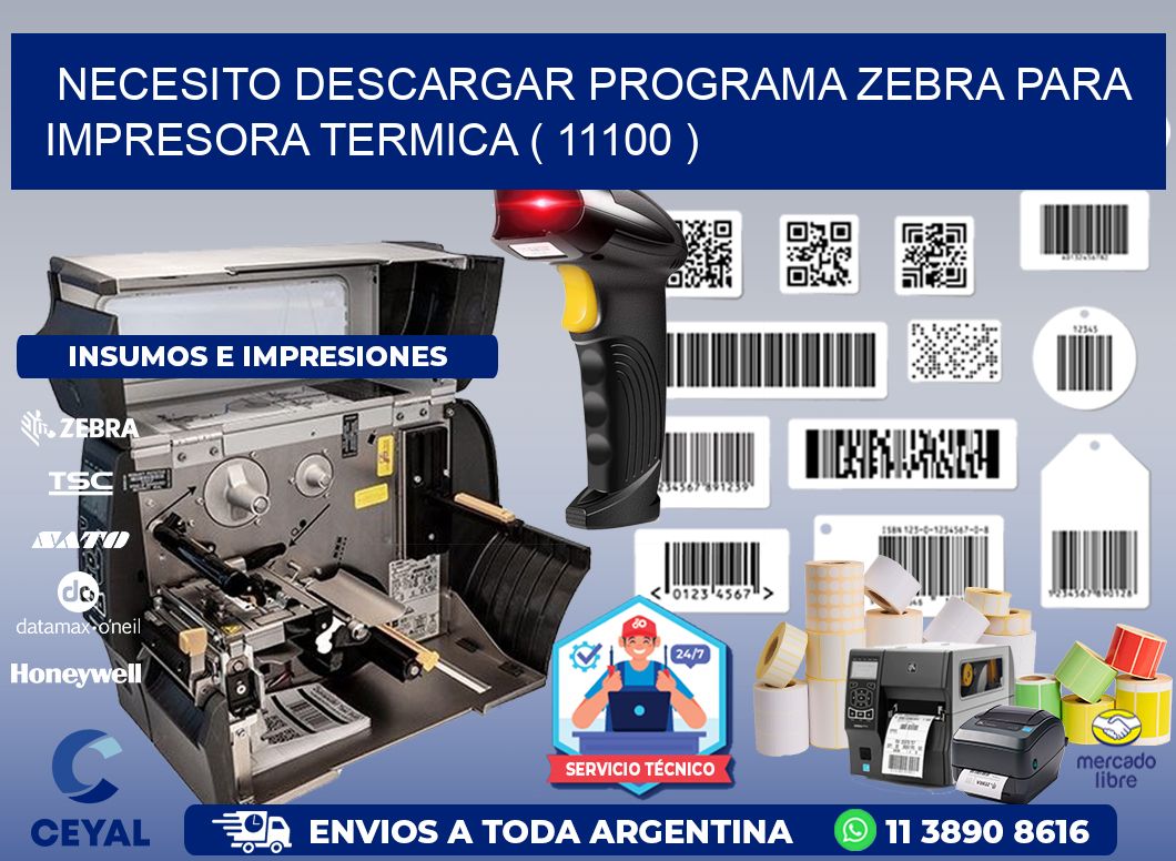 NECESITO DESCARGAR PROGRAMA ZEBRA PARA IMPRESORA TERMICA ( 11100 )