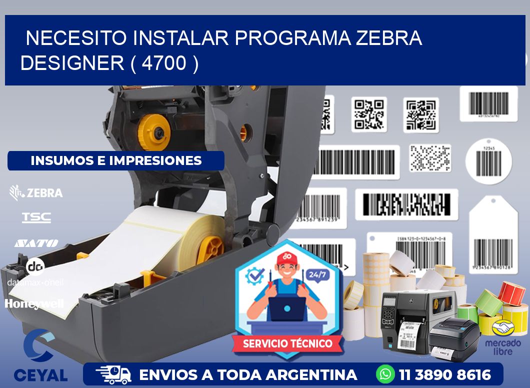 NECESITO INSTALAR PROGRAMA ZEBRA DESIGNER ( 4700 )