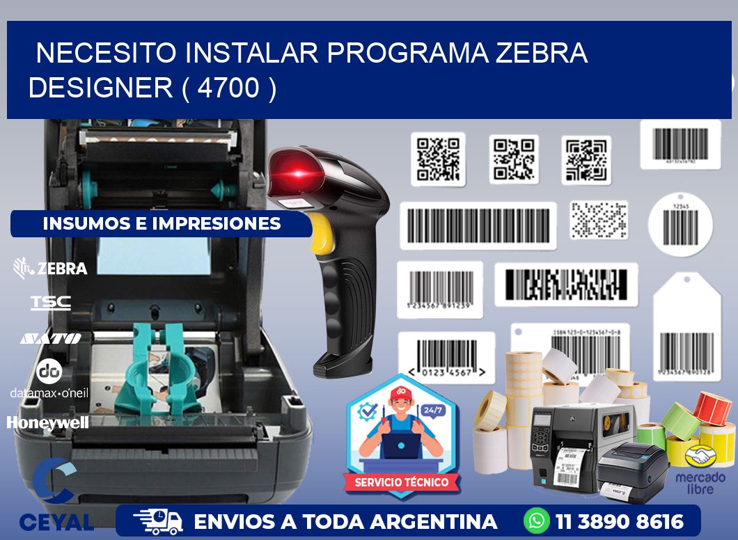 NECESITO INSTALAR PROGRAMA ZEBRA DESIGNER ( 4700 )