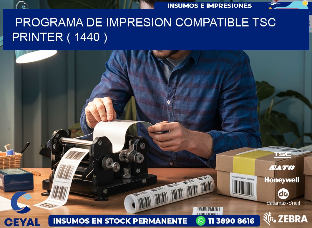 PROGRAMA DE IMPRESION COMPATIBLE TSC PRINTER ( 1440 )