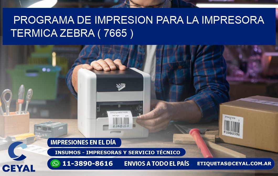 PROGRAMA DE IMPRESION PARA LA IMPRESORA TERMICA ZEBRA ( 7665 )