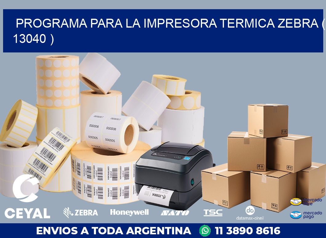 PROGRAMA PARA LA IMPRESORA TERMICA ZEBRA ( 13040 )