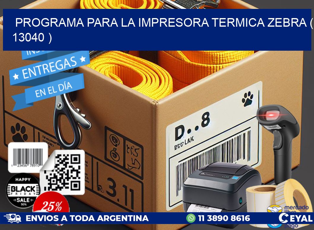 PROGRAMA PARA LA IMPRESORA TERMICA ZEBRA ( 13040 )
