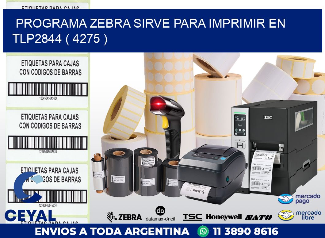 PROGRAMA ZEBRA SIRVE PARA IMPRIMIR EN TLP2844 ( 4275 )