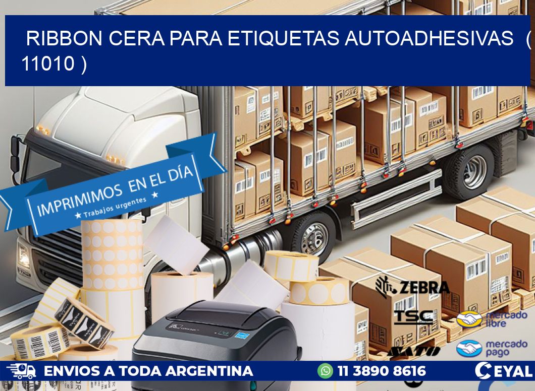 RIBBON CERA PARA ETIQUETAS AUTOADHESIVAS ( 11010 )