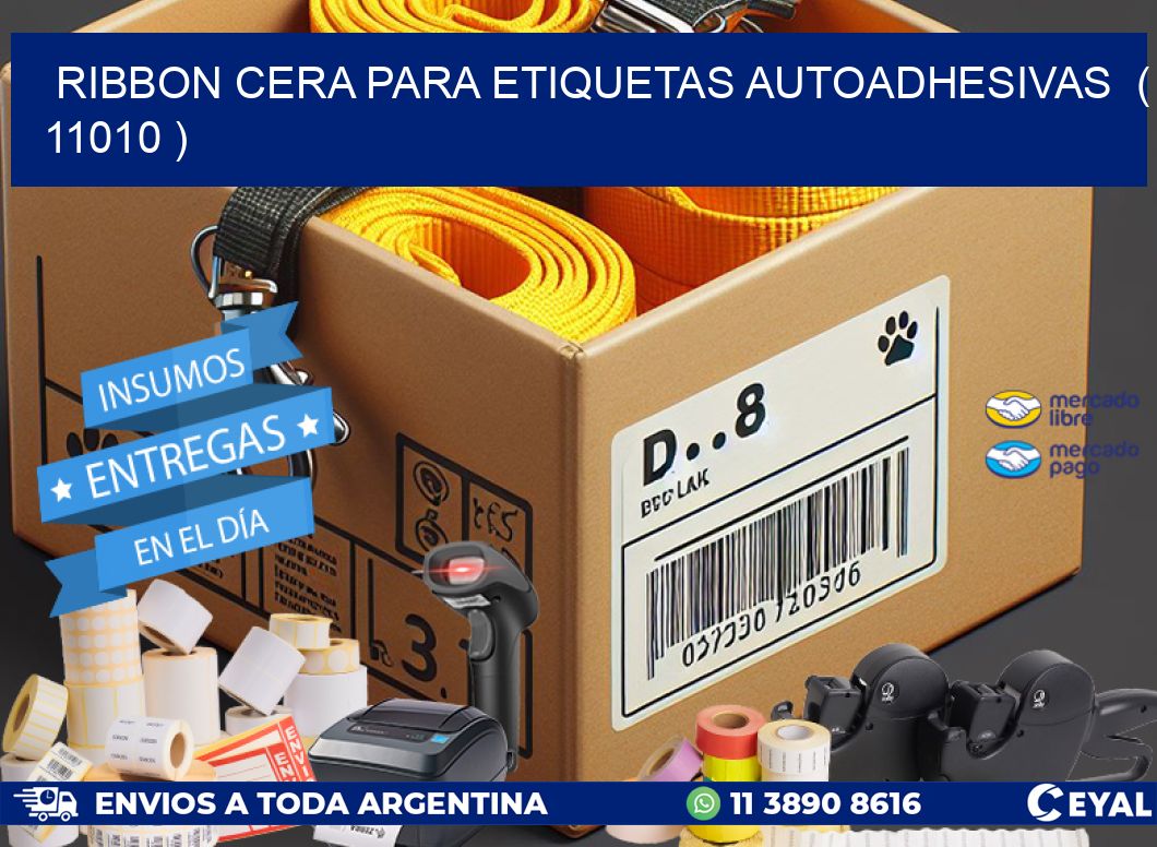RIBBON CERA PARA ETIQUETAS AUTOADHESIVAS ( 11010 )
