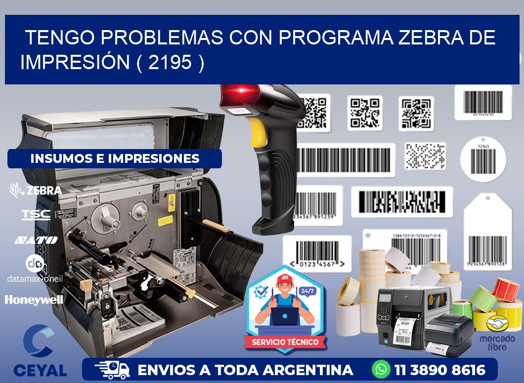 TENGO PROBLEMAS CON PROGRAMA ZEBRA DE IMPRESIÓN ( 2195 )