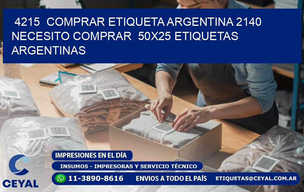 4215  COMPRAR ETIQUETA ARGENTINA 2140 NECESITO COMPRAR  50X25 ETIQUETAS ARGENTINAS