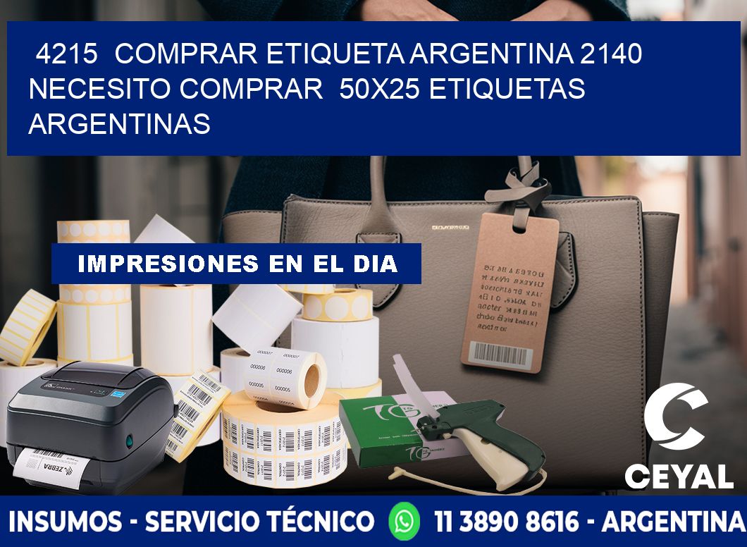 4215  COMPRAR ETIQUETA ARGENTINA 2140 NECESITO COMPRAR  50X25 ETIQUETAS ARGENTINAS