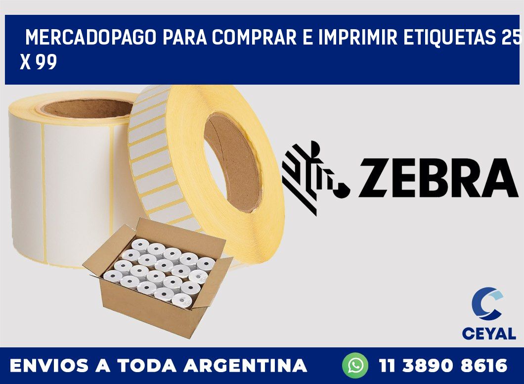 MERCADOPAGO PARA COMPRAR E IMPRIMIR ETIQUETAS 25 x 99