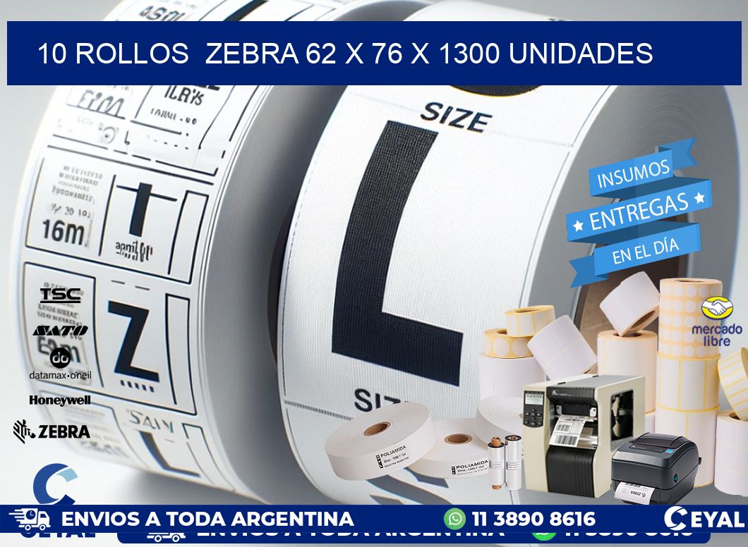 10 ROLLOS  ZEBRA 62 x 76 X 1300 UNIDADES