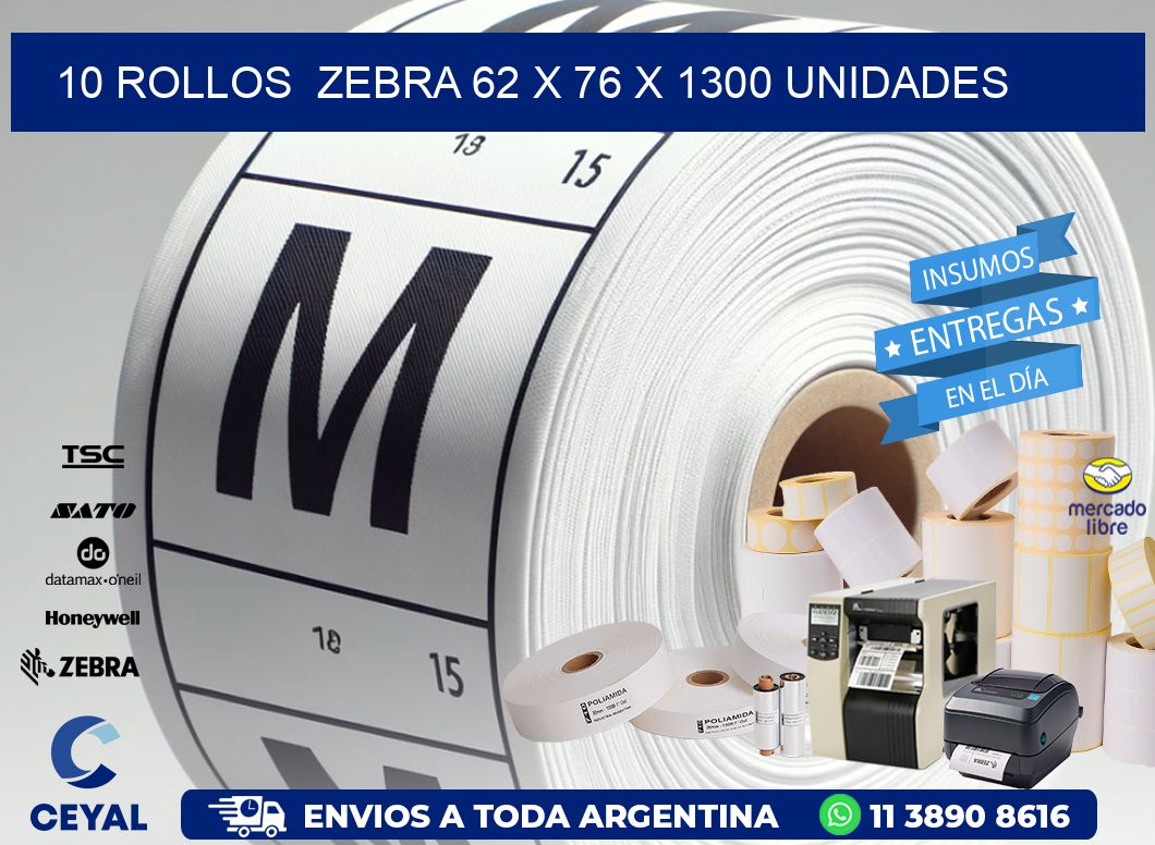 10 ROLLOS  ZEBRA 62 x 76 X 1300 UNIDADES