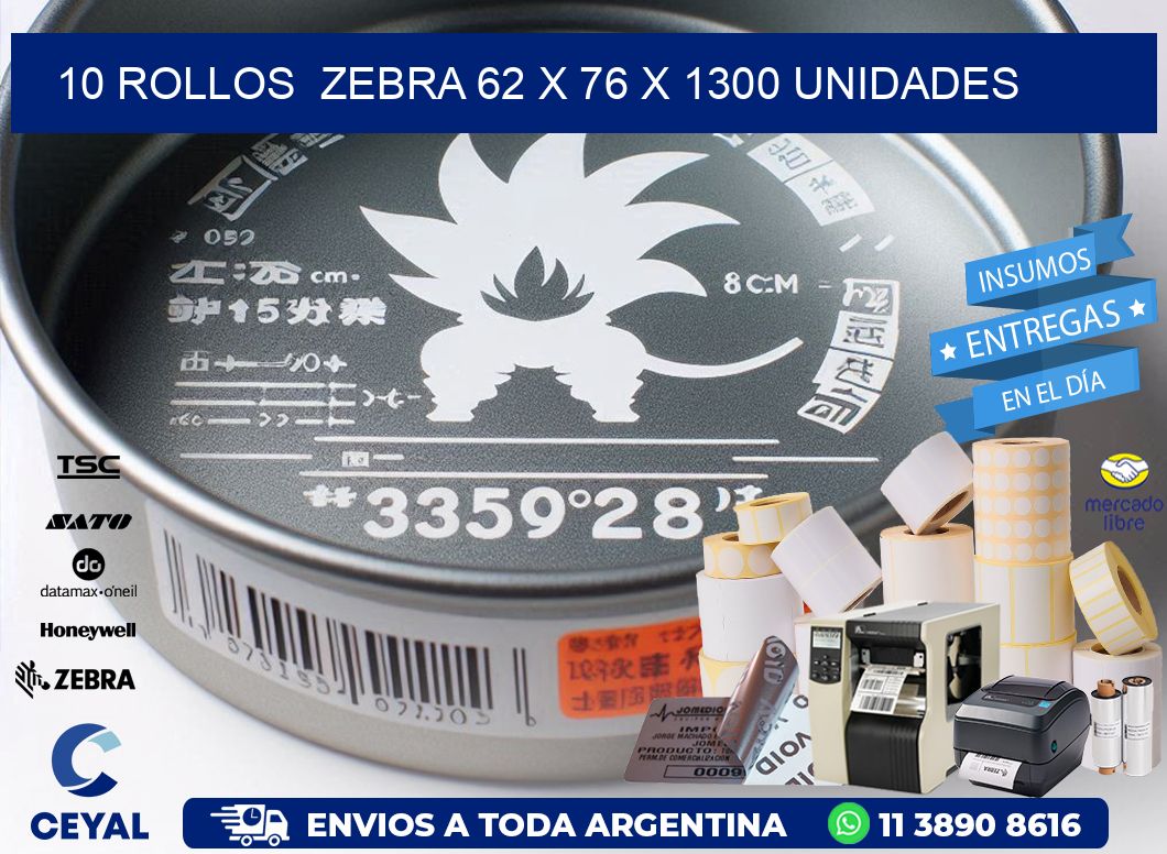 10 ROLLOS  ZEBRA 62 x 76 X 1300 UNIDADES