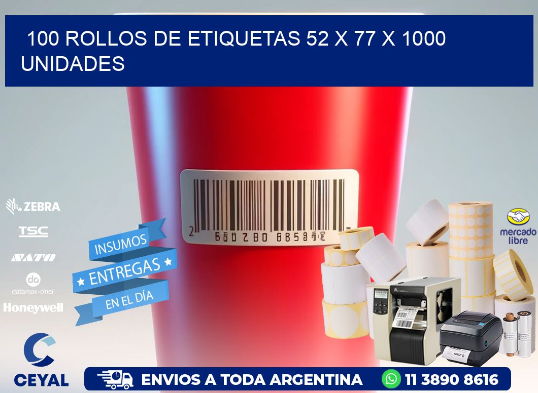 100 ROLLOS DE ETIQUETAS 52 x 77 X 1000 UNIDADES