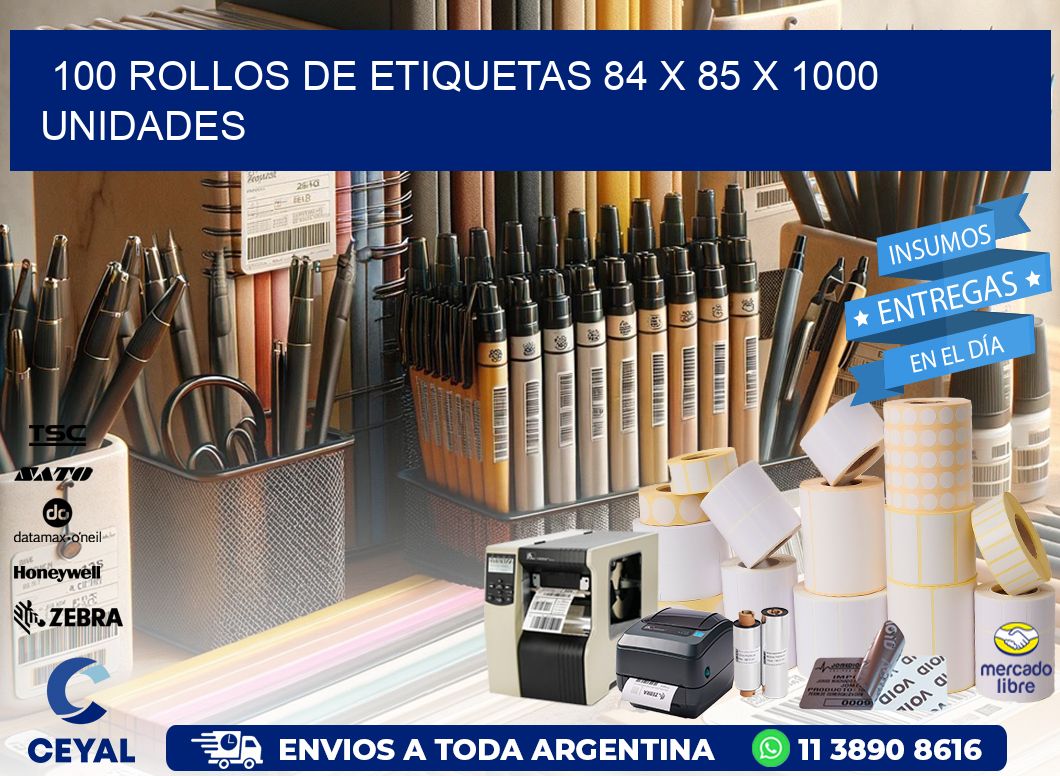 100 ROLLOS DE ETIQUETAS 84 x 85 X 1000 UNIDADES