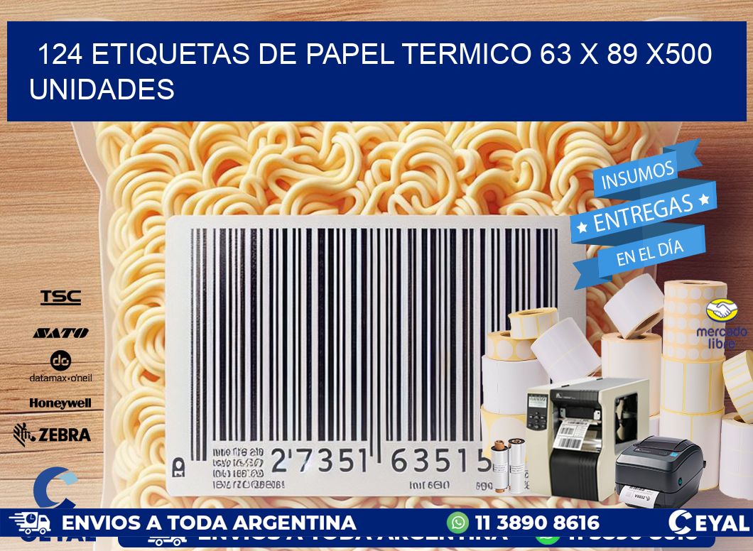 124 ETIQUETAS DE PAPEL TERMICO 63 x 89 x500 UNIDADES