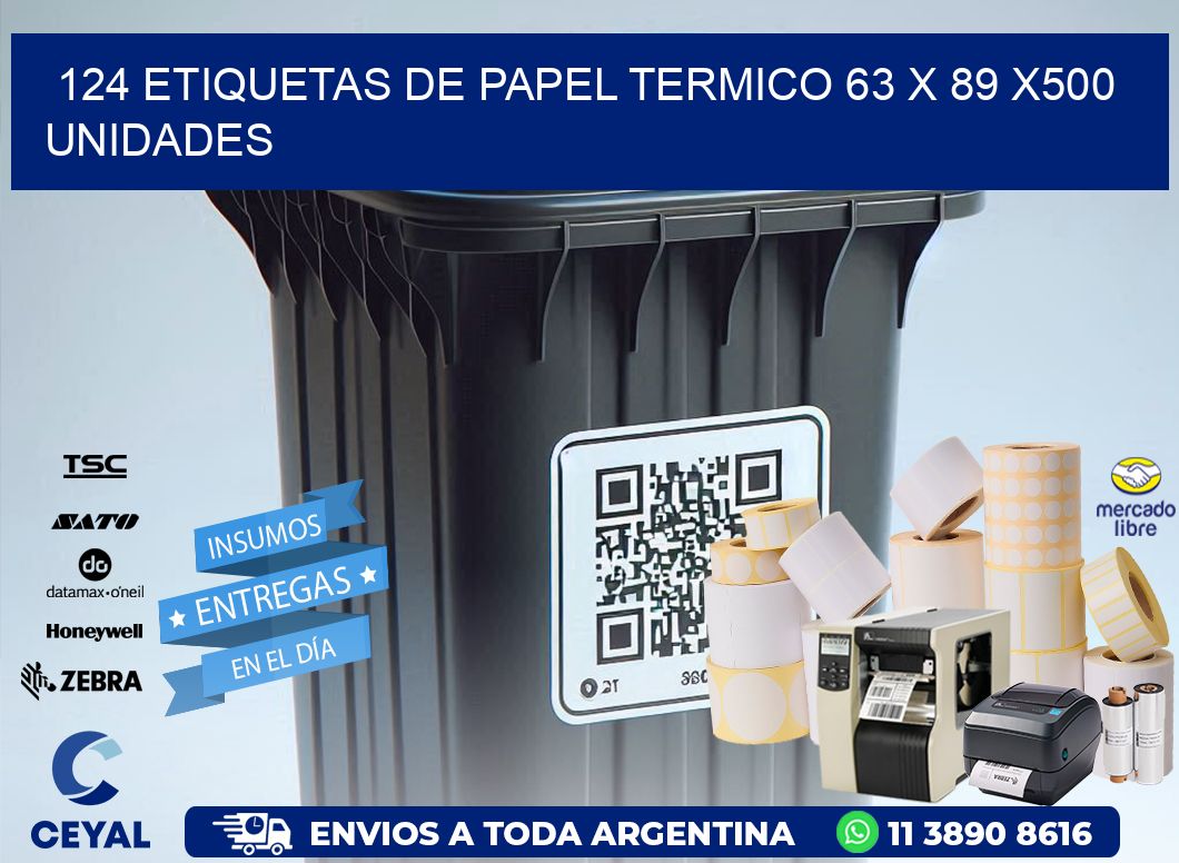 124 ETIQUETAS DE PAPEL TERMICO 63 x 89 x500 UNIDADES