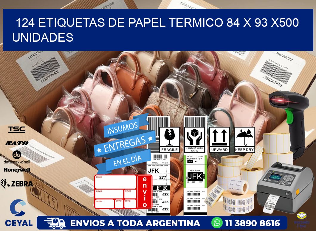 124 ETIQUETAS DE PAPEL TERMICO 84 x 93 x500 UNIDADES