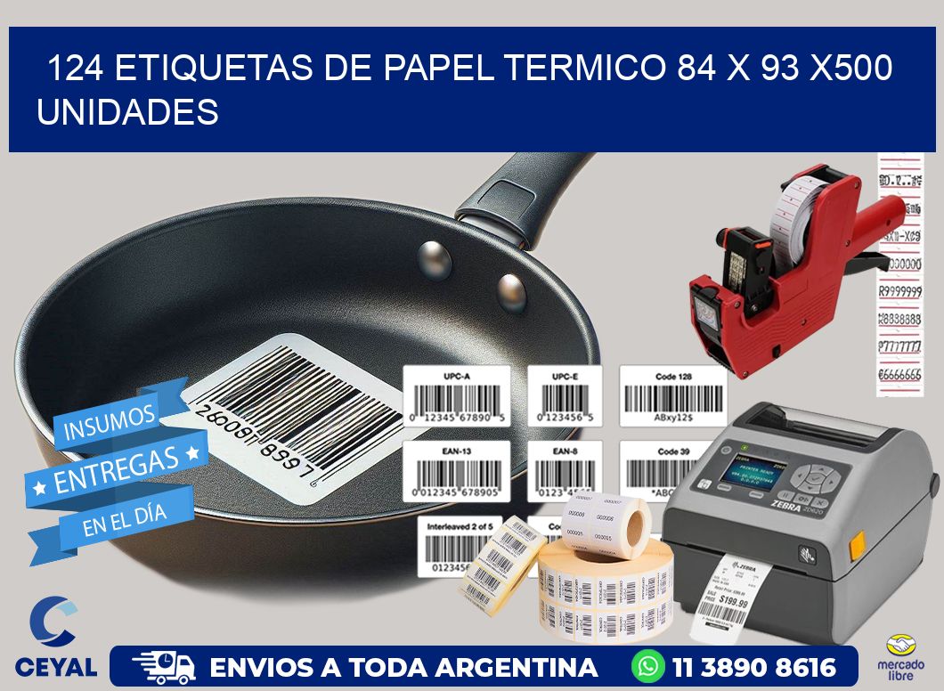 124 ETIQUETAS DE PAPEL TERMICO 84 x 93 x500 UNIDADES