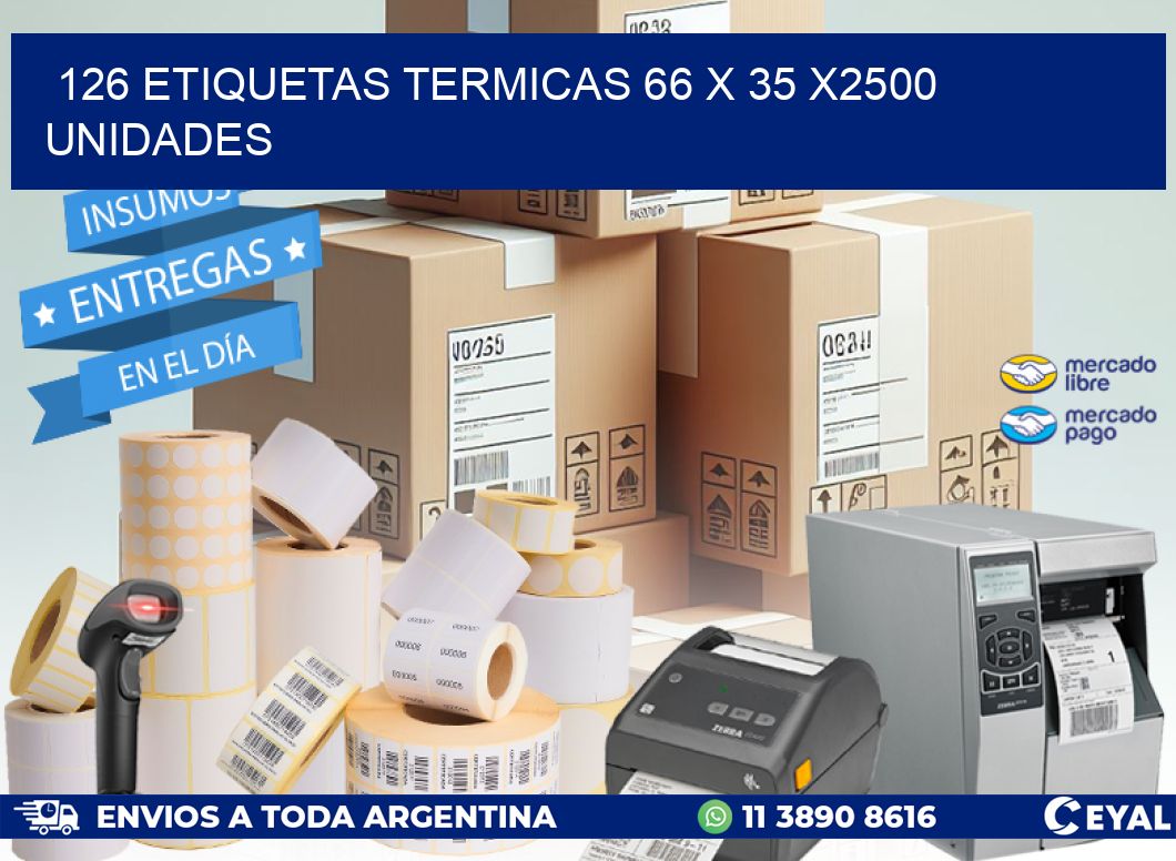 126 ETIQUETAS TERMICAS 66 x 35 X2500 UNIDADES