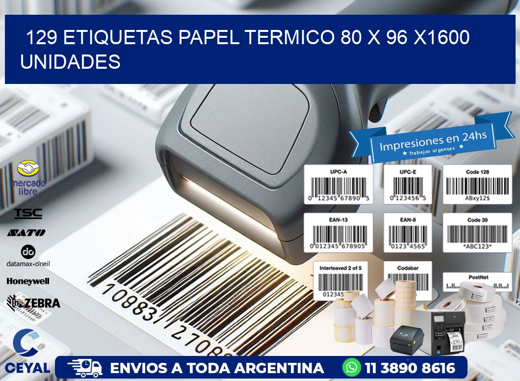 129 ETIQUETAS PAPEL TERMICO 80 x 96 X1600 UNIDADES