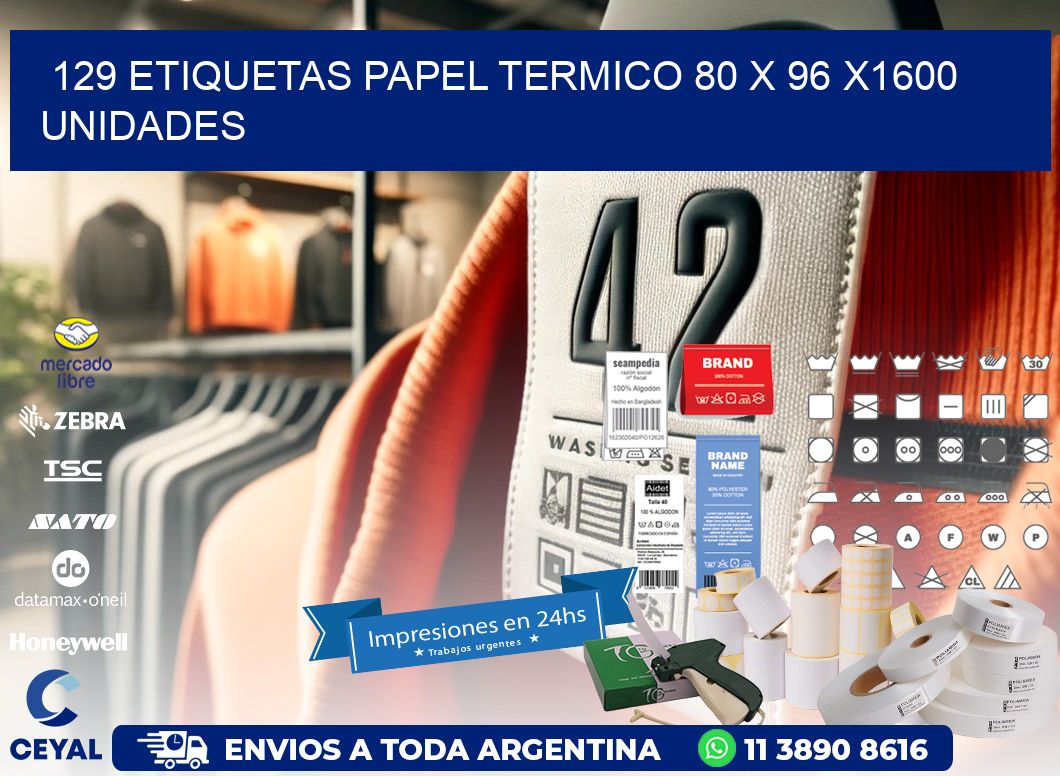 129 ETIQUETAS PAPEL TERMICO 80 x 96 X1600 UNIDADES