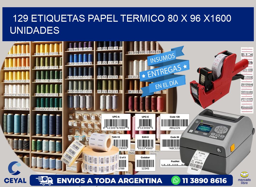 129 ETIQUETAS PAPEL TERMICO 80 x 96 X1600 UNIDADES