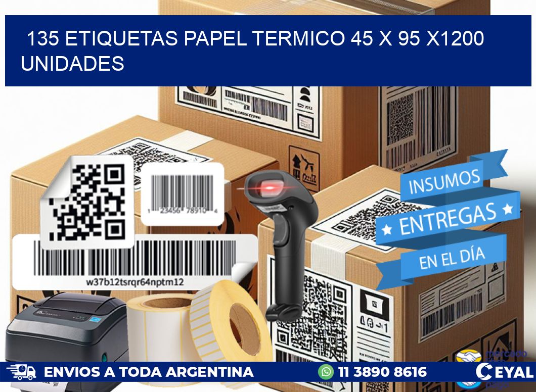 135 ETIQUETAS PAPEL TERMICO 45 x 95 X1200 UNIDADES