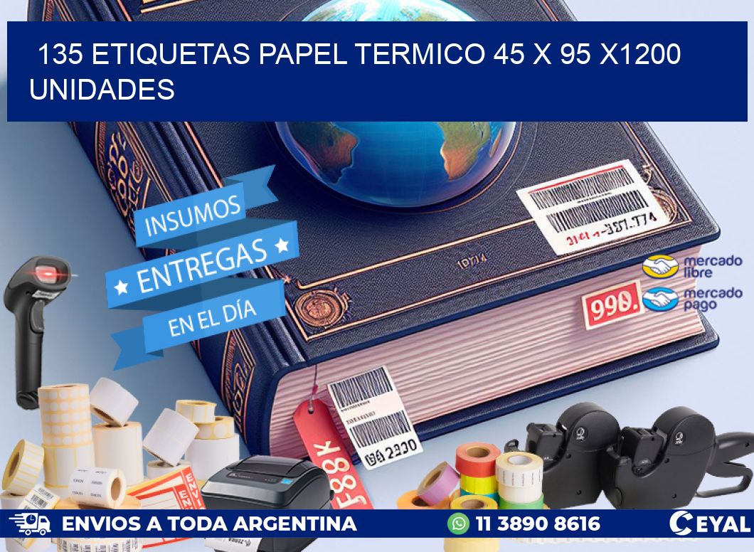 135 ETIQUETAS PAPEL TERMICO 45 x 95 X1200 UNIDADES